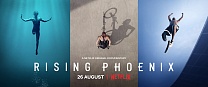 BE READY TO BE INSPIRED - 'RISING PHOENIX' - 26 AUGUST ON NETFLIX